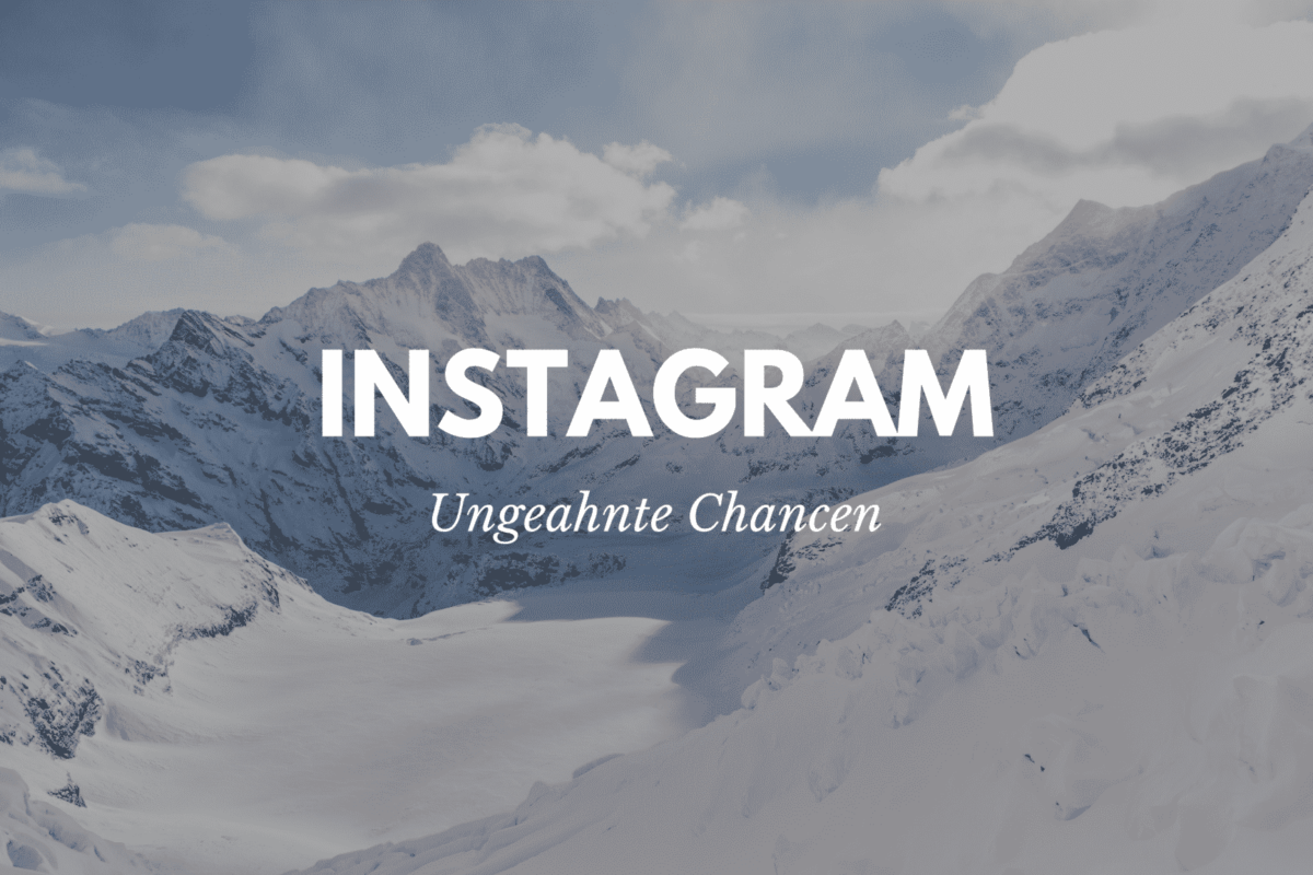 Instagram – Ungeahnte Chancen